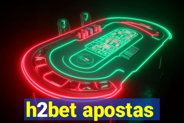 h2bet apostas